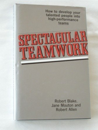 Imagen de archivo de Spectacular Teamwork: How to Develop the Leadership Skills for Team Success a la venta por Silver Trees Books