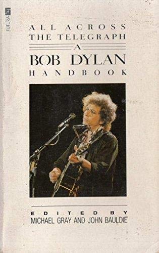 Stock image for All Across the Telegraph: A Bob Dylan Handbook for sale by AwesomeBooks