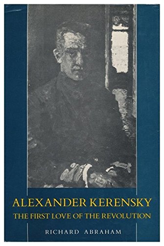 Beispielbild fr Alexander Kerensky : the First Love of the Revolution zum Verkauf von Robinson Street Books, IOBA