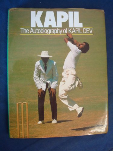 9780283994845: Kapil: The Autobiography of Kapil Dev