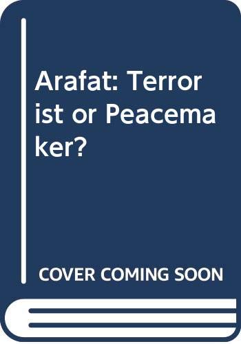 Stock image for Arafat: Terrorist or Peacemaker? for sale by Project HOME Books