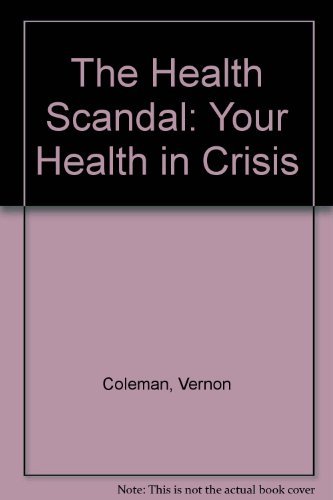 Imagen de archivo de The Health Scandal: Your Health in Crisis a la venta por WorldofBooks