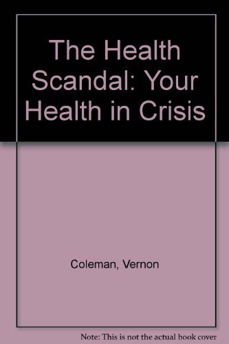 The health scandal: Your health in crisis (9780283995095) by Coleman, Vernon