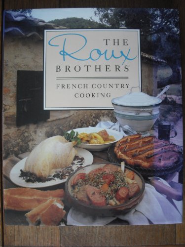 The Roux Brothers French Country Cooking (9780283995415) by Albert Roux; Michel Roux