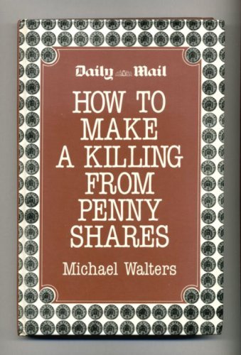 Stock image for How to Make a Killing in Penny Shares for sale by The London Bookworm