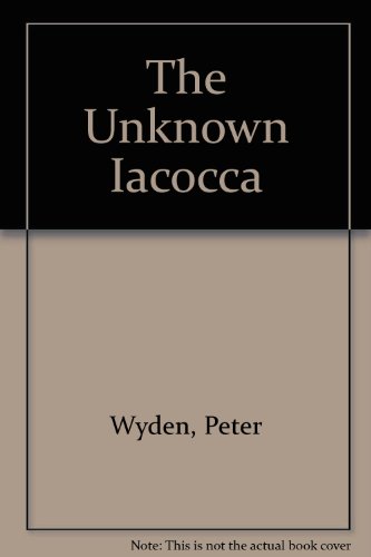 Beispielbild fr The Unknown Iacocca zum Verkauf von AwesomeBooks