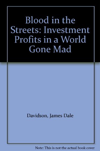 Imagen de archivo de Blood in the Streets: Investment Profits in a World Gone Mad a la venta por WorldofBooks