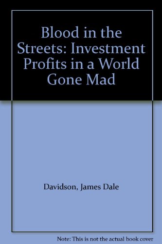 Stock image for Blood in the Streets : Investment Profits in a World Gone Mad for sale by Better World Books Ltd