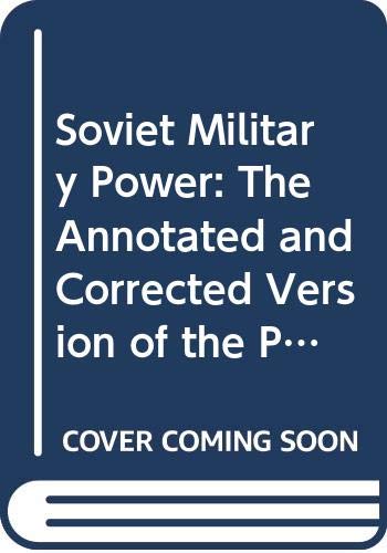 Beispielbild fr Soviet Military Power: The Annotated And Corrected Version Of The Pentagon's Propaganda: The Annotated and Corrected Version of the Pentagon Propaganda zum Verkauf von WorldofBooks