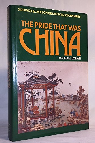 Stock image for The Pride That Was China (Sidgwick & Jackson Great Civilization Series) for sale by Wonder Book