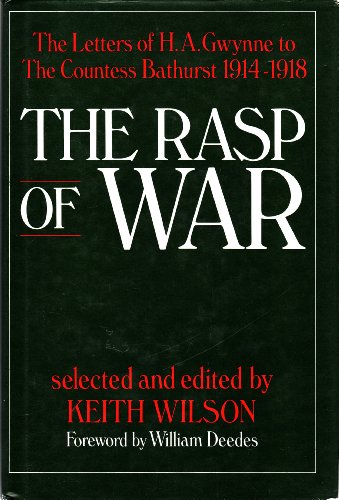 Stock image for Rasp of War : Letters of H. A. Gwynne to Lady Bathurst, 1914-18 for sale by Better World Books