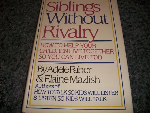 Stock image for Siblings Without Rivalry How to Help You for sale by ThriftBooks-Dallas