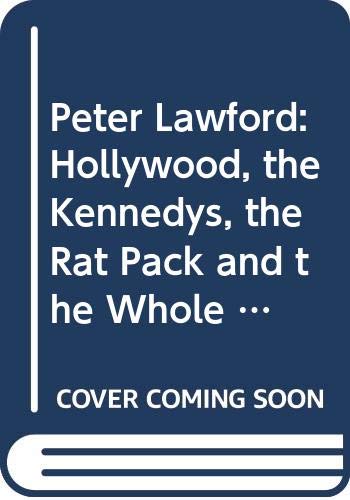 Beispielbild fr Peter Lawford: Hollywood, the Kennedys, the Rat Pack and the Whole Damn Thing zum Verkauf von WorldofBooks