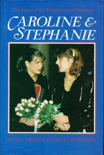 Imagen de archivo de Caroline and Stephanie: The Lives of the Princesses of Monaco a la venta por Irish Booksellers