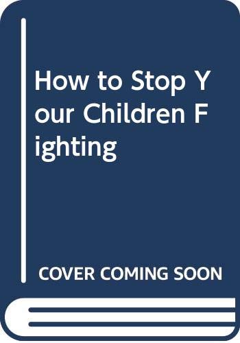 How to Stop Your Children Fighting (9780283997204) by Faber, Adele; Marsh, Elaine