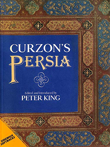Curzon's Persia (edited edition of Persia & the Persia Question 1892) - Curzon, George Nathaniel (Peter King ed)