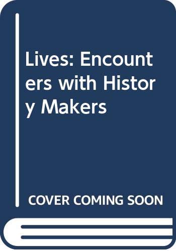 Beispielbild fr Lives: Encounters with History Makers zum Verkauf von AwesomeBooks