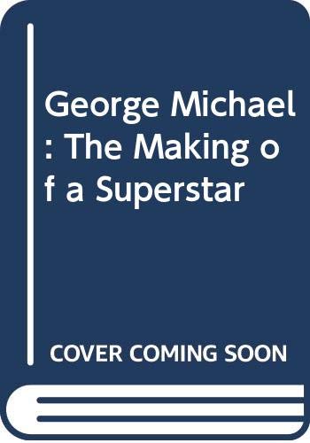 Beispielbild fr George Michael: The Making of a Superstar zum Verkauf von WorldofBooks