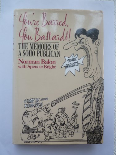 Stock image for You're Barred, You Bastards! The Memoirs of a Soho Publican for sale by HPB-Diamond