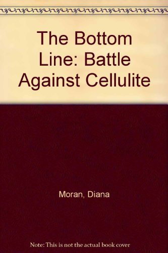 Stock image for The Bottom Line: The Battle Against Cellulite for sale by Goldstone Books