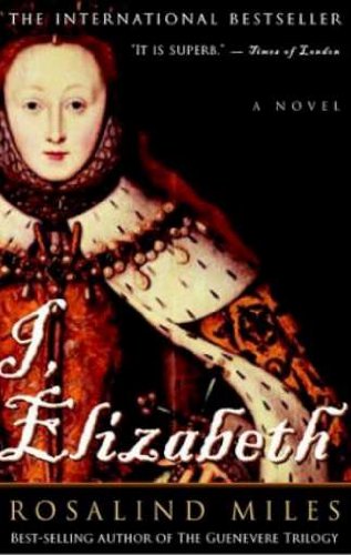 9780283998416: I, Elizabeth: A Novel