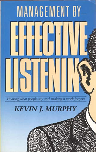 Stock image for Management By Effective Listening: Hearing What People Say And Making It Work For You for sale by Goldstone Books
