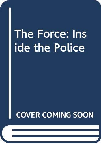 Beispielbild fr The Force: Inside the Police zum Verkauf von WorldofBooks