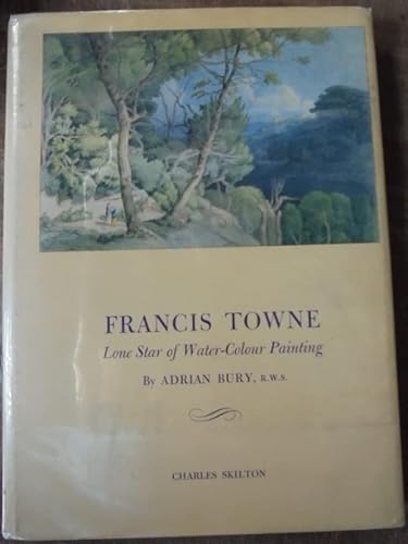 Francis Towne : Lone Star of Water-Colour Painting - Bury, Adrian