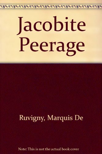 Jacobite Peerage, Baronetage, Knightage and Grants of Honour