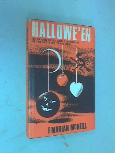 Hallowe'en: its origin, rites and ceremonies in the Scottish tradition, (9780284985378) by McNeill, Florence Marian