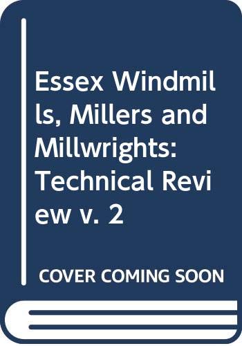 Beispielbild fr Essex Windmills, Millers and Millwrights (Volume 2: A Technical Review) zum Verkauf von Powell's Bookstores Chicago, ABAA