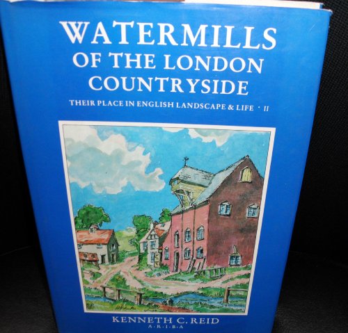 Beispielbild fr Watermills of the London Countryside: Their Place in English Landscape and Life v. 2 zum Verkauf von RavenstoneBooks