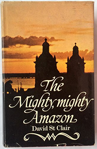 Beispielbild fr The Mighty, Mighty Amazon zum Verkauf von Keeper of the Page