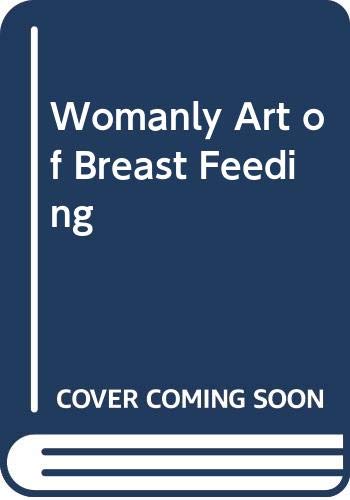 Stock image for Womanly Art of Breast Feeding for sale by Anybook.com