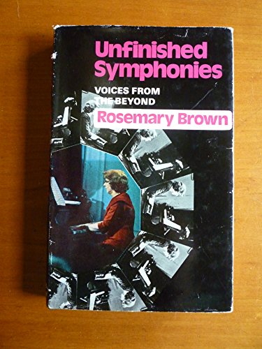 Stock image for Unfinished Symphonies: Voices from the Beyond for sale by W. Lamm