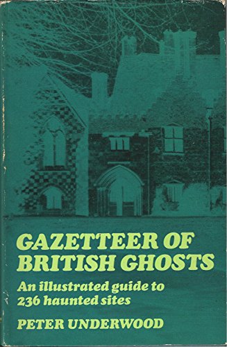 Beispielbild fr Gazetteer of British Ghosts: An illustrated Guide to 236 Haunted Sites zum Verkauf von Wonder Book