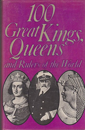 Beispielbild fr 100 Great Kings, Queens And Rulers of the World zum Verkauf von PsychoBabel & Skoob Books
