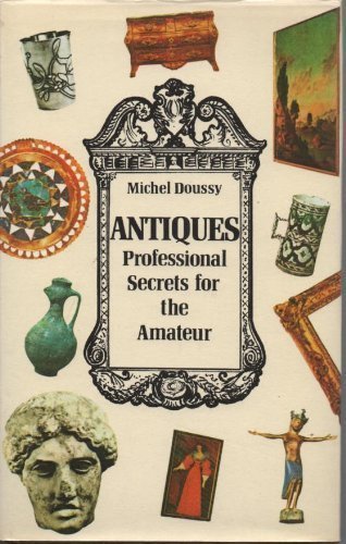 Stock image for Antiques: Professional Secrets for the Amateur for sale by Goldstone Books
