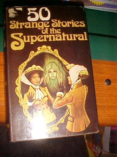 Stock image for Fifty Strange Stories of Supernatural for sale by OwlsBooks
