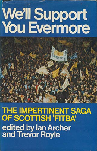 Beispielbild fr We'll Support You Evermore: The Impertinent Saga of Scottish Fitba zum Verkauf von AwesomeBooks