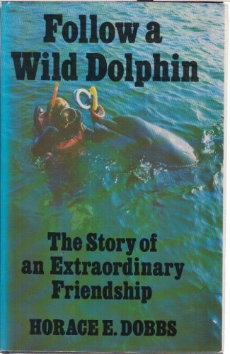 9780285622555: Follow a wild dolphin: The story of an extraordinary friendship