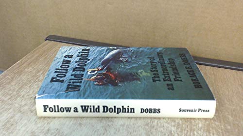 9780285622852: Follow a Wild Dolphin : The Story of an Extraordinary Friendship