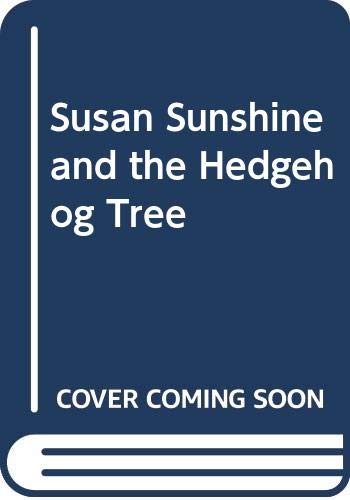 Imagen de archivo de SUSAN SUNSHINE AND THE HEDGEHOG TREE. a la venta por Hay Cinema Bookshop Limited