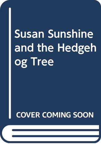 Stock image for SUSAN SUNSHINE AND THE HEDGEHOG TREE. for sale by Hay Cinema Bookshop Limited