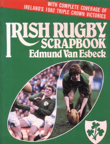 Irish Rugby Scrapbook. With Complete Coverage of Ireland's 1982 Triple Crown Victories.