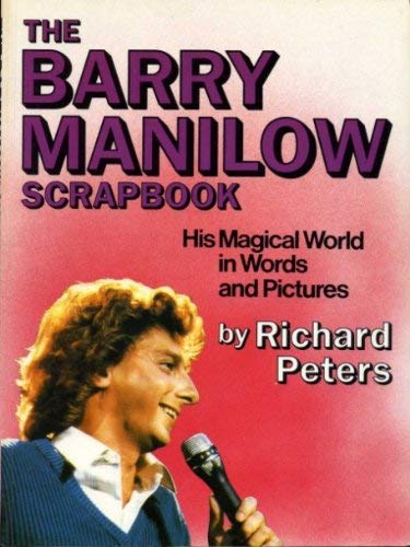 Barry Manilow Scrapbook, The - his magical world in words and Pictures