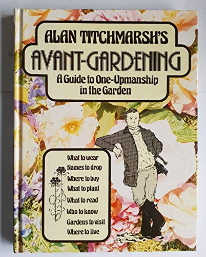 Stock image for ALAN TITCHMARSH'S AVANT-GARDENING: A Guide to One-Upmanship in the Garden, with Drawings By Keith Ratling for sale by Spooner & Co