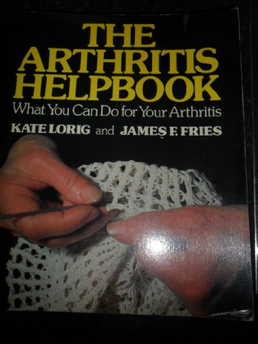 The Arthritis Helpbook: What You Can Do for Your Arthritis (9780285626713) by Lorig, Kate; Fries, James F.