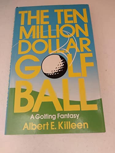 Stock image for The Ten-Million-Dollar Golf Ball for sale by MusicMagpie