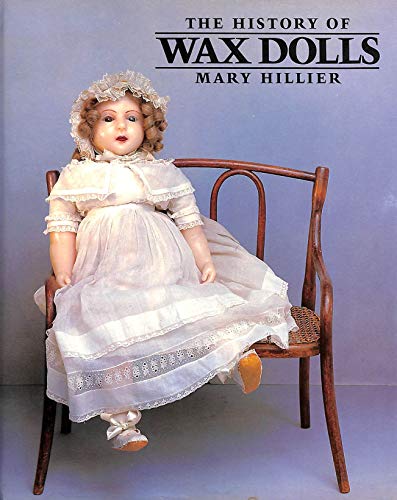 Beispielbild fr The History of Wax Dolls (A Peter Stockham book) zum Verkauf von Aynam Book Disposals (ABD)